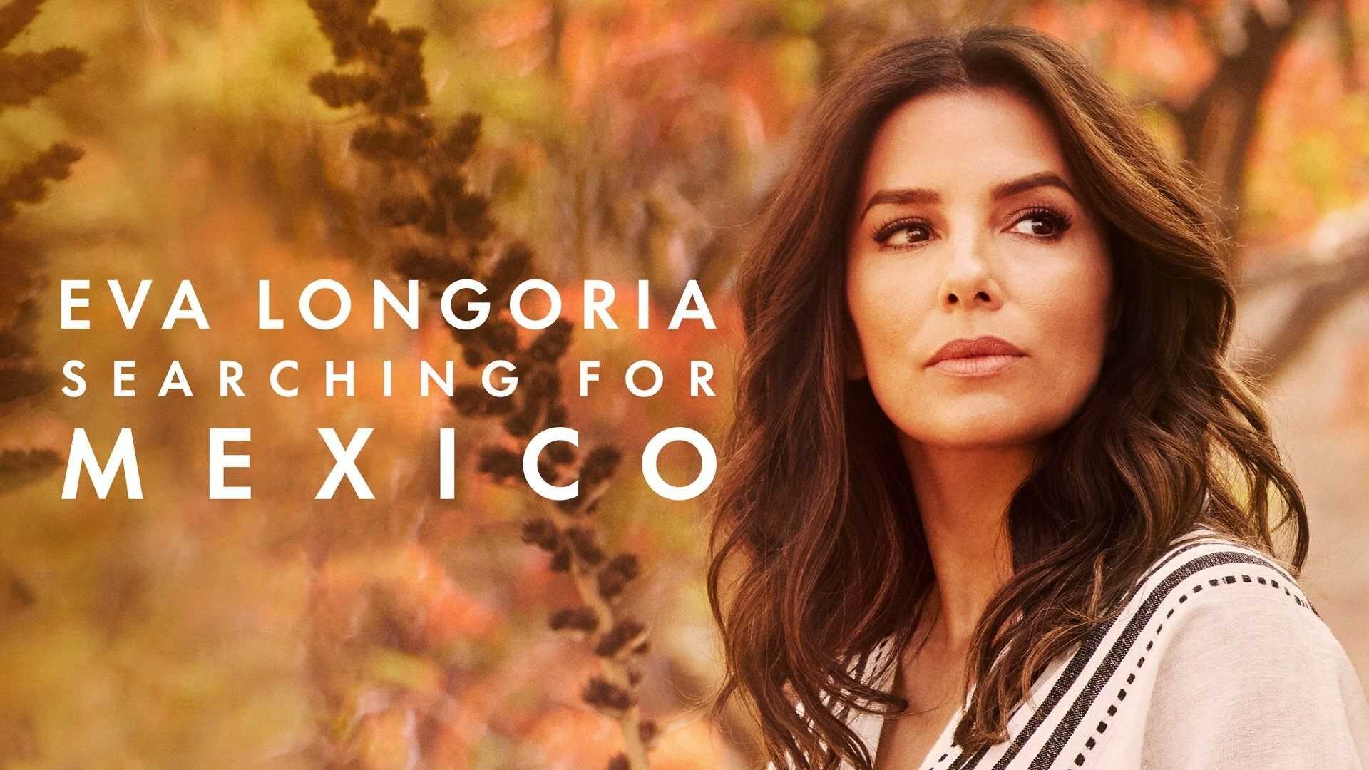 EN - Eva Longoria: Searching For Mexico (2023) 1